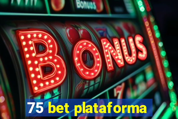 75 bet plataforma